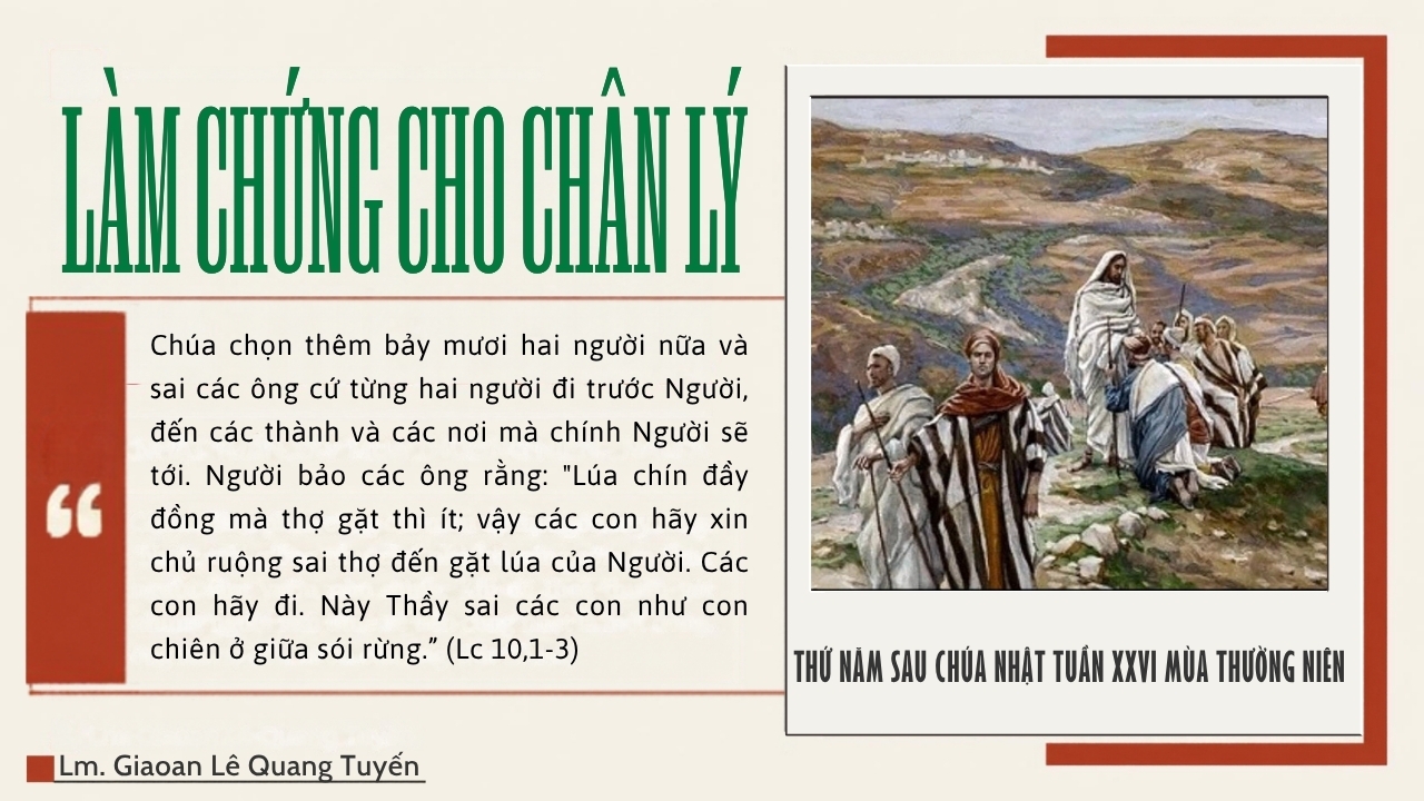 LÀM CHỨNG CHO CHÂN LÝ - Suy Niệm Lời Chúa | Thứ Năm Sau Chúa Nhật Tuần XXVI Mùa Thường Niên | Lc 10, 1-12 | Lm Gioan Lê Quang Tuyến